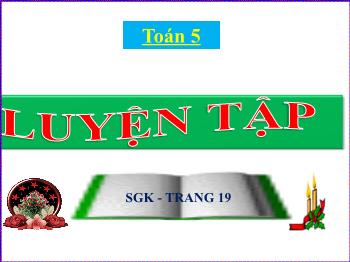 Bài giảng Toán Lớp 5 - Bài: Luyện tập (Trang 19)
