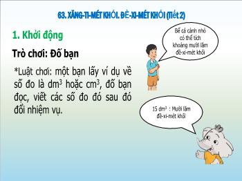 Bài giảng Toán Lớp 5 - Bài: Xăng-ti-mét khối. Đề-xi-mét khối (Tiết 2)