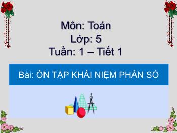 Bài giảng Toán Lớp 5 - Tuần 1, Tiết 1, Bài: Ôn tập khái niệm phân số