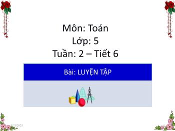 Bài giảng Toán Lớp 5 - Tuần 2, Tiết 6, Bài: Luyện tập