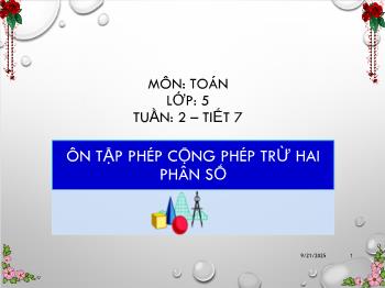 Bài giảng Toán Lớp 5 - Tuần 2, Tiết 7, Bài: Ôn tập phép cộng phép trừ hai phân số