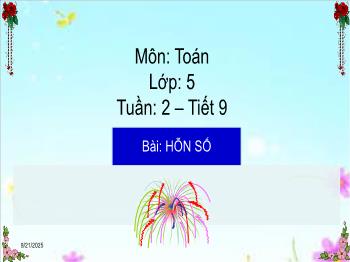 Bài giảng Toán Lớp 5 - Tuần 2, Tiết 9, Bài: Hỗn số