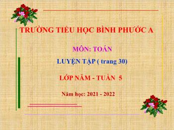Bài giảng Toán Lớp 5 - Tuần 6, Bài: Luyện tập chung (Trang 32) - Năm học 2021-2022 - Lê Thị Mỹ Linh