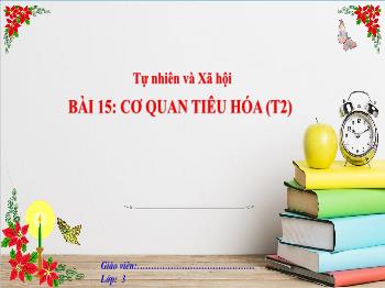 Bài giảng Tự nhiên và Xã hội Lớp 3 - Bài 15: Cơ quan tiêu hóa (Tiết 2)