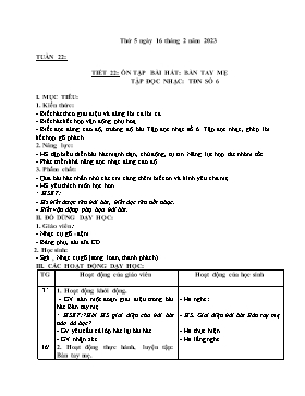 Kế hoạch bài dạy Âm nhạc Lớp 4 - Tuần 22, Tiết 22: Ôn tập bài hát: Bàn tay mẹ; Tập đọc nhạc: TĐN số 6 - Năm học 2022-2023 - Nguyễn Anh Vũ