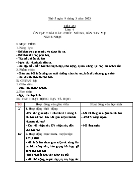 Kế hoạch bài dạy Âm nhạc Lớp 4 - Tuần 25, Tiết 25: Ôn tập 2 bài hát: Chúc mừng, Bàn tay mẹ; Nghe nhạc - Năm học 2022-2023 - Nguyễn Anh Vũ