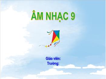 Bài giảng Âm nhạc 9 - Chủ đề 5: Đoàn kết - Bài 9: Hát Bài hát Nối vòng tay lớn. Nghe nhạc Tác phẩm Câu hò bên bờ Hiền Lương. Thường thức âm nhạc Nhạc sĩ Hoàng Hiệp
