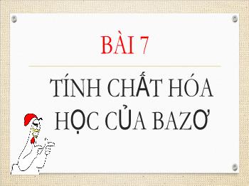 Bài giảng Hóa học 9 - Bài 7: Tính chất hóa học của Bazơ