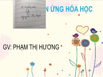 Bài giảng Khoa học tự nhiên 8 - Bài 2: Phản ứng hóa học - Phạm Thị Hương