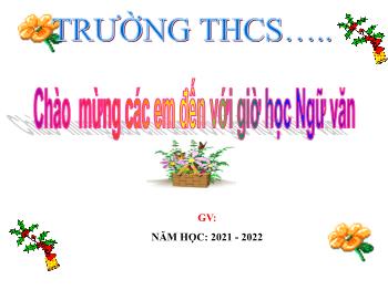 Bài giảng Ngữ văn 6 - Tiết: Viết bài văn kể về 1 kỉ niệm của bản thân - Năm học 2021-2022