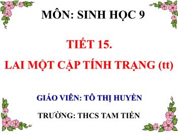 Bài giảng Sinh học 9 - Tiết 15: Lai 1 cặp tính trạng (Tiếp theo) - Tô Thị Huyền