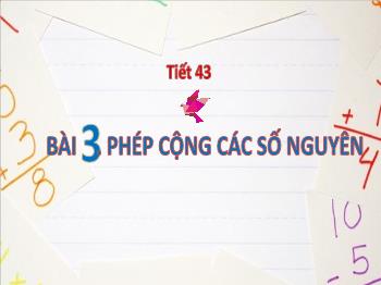 Bài giảng Toán 6 - Tiết 43, Bài 3: Phép cộng các số nguyên