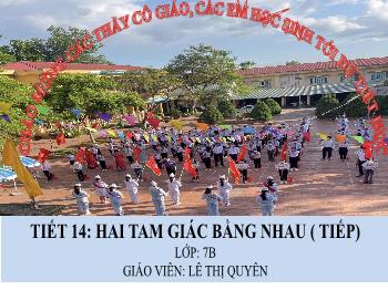 Bài giảng Toán 7 - Tiết 14: Hai tam giác bằng nhau (Tiếp) - Lê Thị Quyên