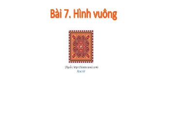 Bài giảng Toán 8 - Bài 7: Hình vuông