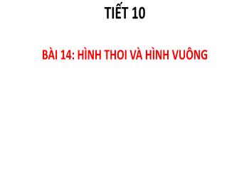Bài giảng Toán 8 - Tiết 10, Bài 14: Hình thoi và hình vuông