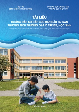 Tài liệu Hướng dẫn sơ cấp cứu ban đầu tai nạn thương tích thường gặp ở trẻ em, học sinh