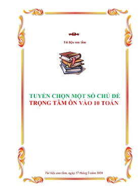 Tài liệu tuyển chọn chủ đề trọng tâm vào lớp 10 Toán