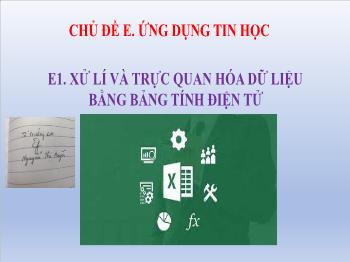Bài giảng Tin học 8 - Chủ đề E, E1: Xử lí và trực quan hóa dữ liệu bằng bảng tính điện tử - Tiết 17, Bài 1: Lọc dữ liệu