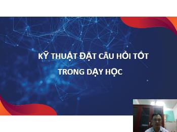 Đề tài Kĩ thuật đặt câu hỏi tốt trong dạy học